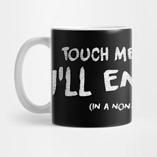 Touch Me Again And Ill End You the office Mug